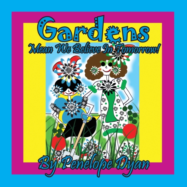 Gardens Mean We Believe In Tomorrow!, Paperback / softback Book