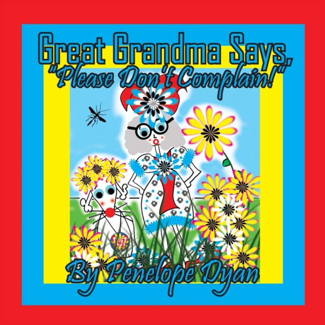 Great Grandma Says, "Please Don't Complain!", Paperback / softback Book