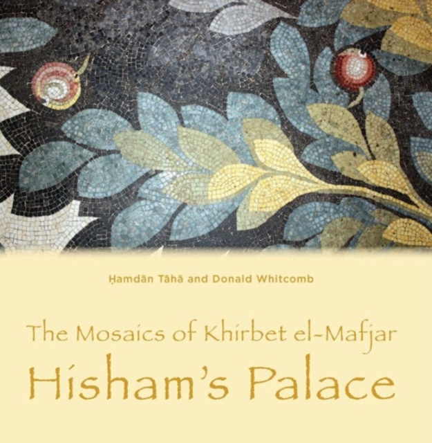 The Mosaics of Khirbet el-Mafjar : Hisham's Palace, Hardback Book