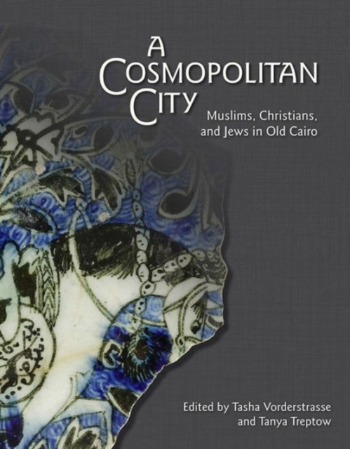 A Cosmopolitan City : Muslims, Christians, and Jews in Old Cairo, Paperback / softback Book