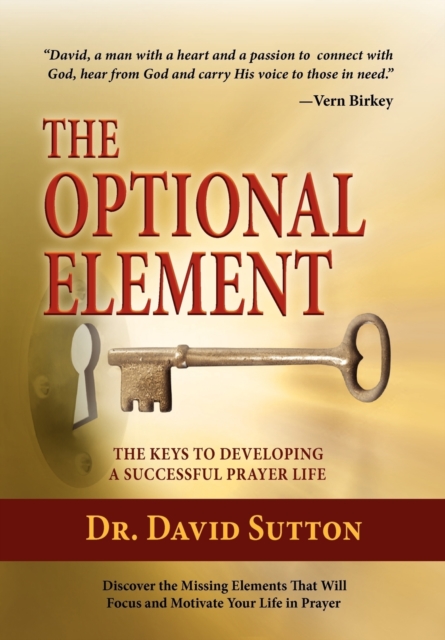 The Optional Element, The Keys to Developing a Successful Prayer Life, Hardback Book