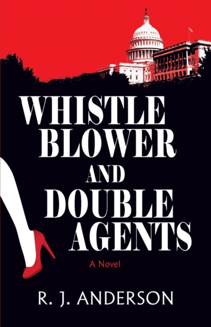 Whistle Blower and Double Agents, a Novel, Paperback / softback Book