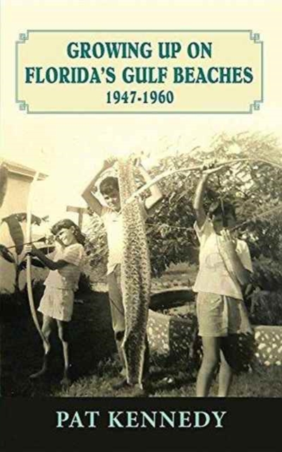 Growing Up on Florida's Gulf Beaches 1947-1960, Paperback / softback Book