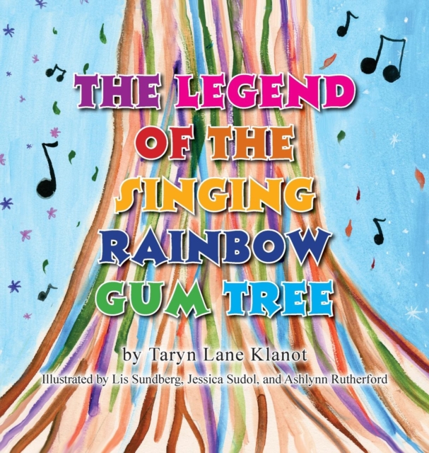 The Legend of the Singing Rainbow Gum Tree, Hardback Book