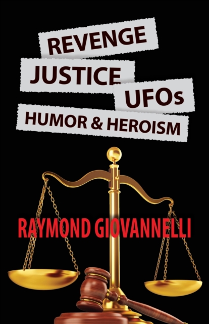 Revenge, Justice, UFOs, Humor & Heroism, Paperback / softback Book