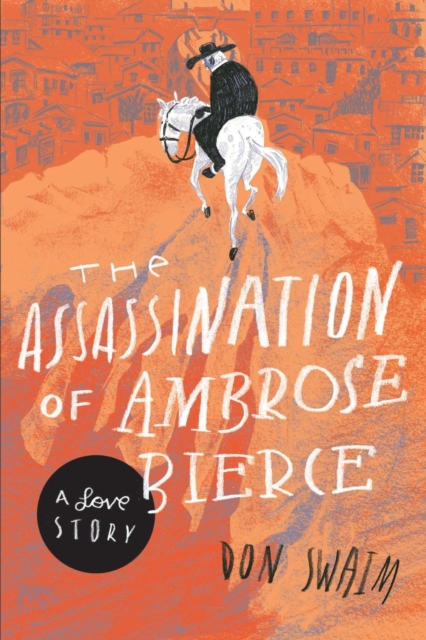 The Assassination of Ambrose Bierce : A Love Story, Paperback / softback Book