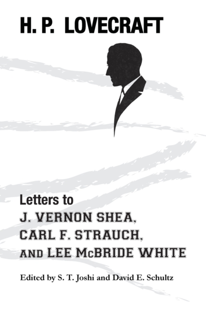 Letters to J. Vernon Shea, Carl F. Strauch, and Lee McBride White, Paperback / softback Book