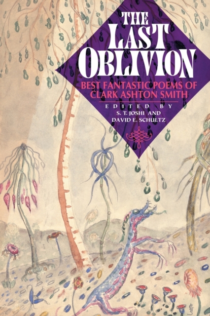 The Last Oblivion : Best Fantastic Poems of Clark Ashton Smith, Paperback / softback Book