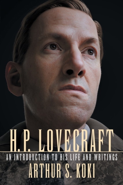 H. P. Lovecraft : An Introduction to His Life and Writings, Paperback / softback Book