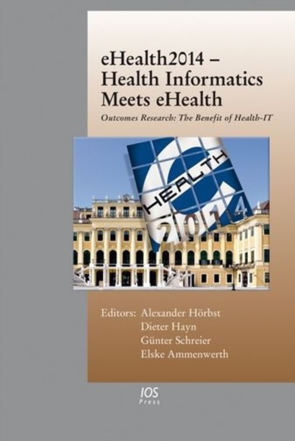 Ehealth2014 - Health Informatics Meets Ehealth : Outcomes Research: the Benefit of Health-it, Hardback Book