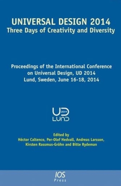 Universal Design 2014: Three Days of Creativity and Diversity : Proceedings of the International Conference on Universal Design, Ud 2014, Lund, Sweden, June 16-18, 2014, Hardback Book