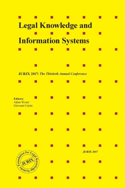 Legal Knowledge and Information Systems : Jurix 2017: The Thirtieth Annual Conference, Paperback / softback Book