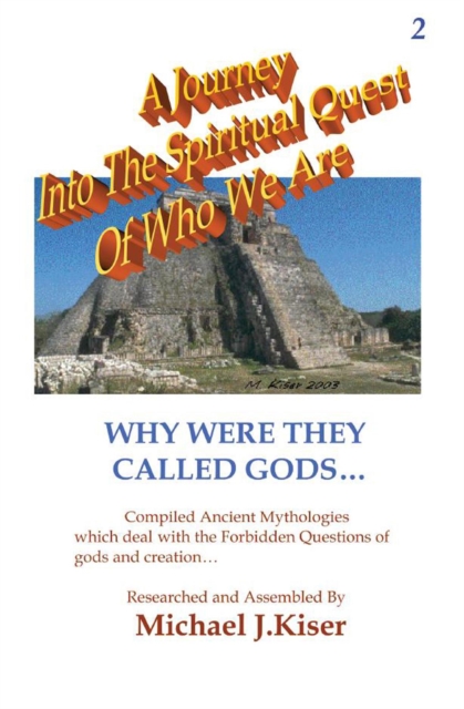 A Journey Into The Spiritual Quest of Who We Are : Book 2 - Why Were They Called Gods, EPUB eBook