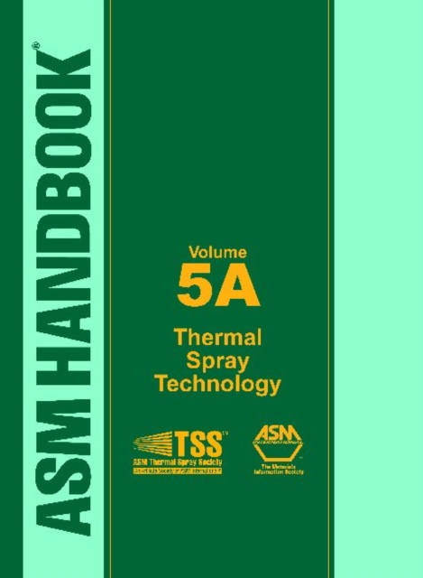 ASM Handbook, Volume 5A : Thermal Spray Technology, Hardback Book