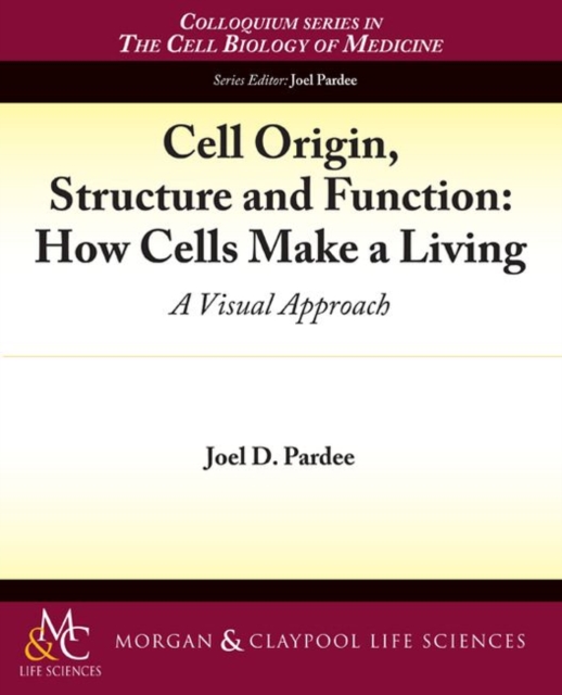 Cell Origin, Structure, and Function : How Cells Make a Living, Paperback Book