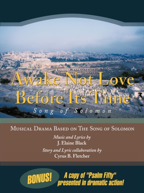 Awake Not Love Before Its Time : Musical Drama Based on the Song of Solomon, Paperback / softback Book