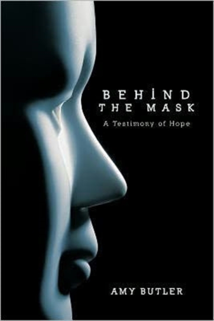 Behind the Mask : A Testimony of Hope, Paperback / softback Book