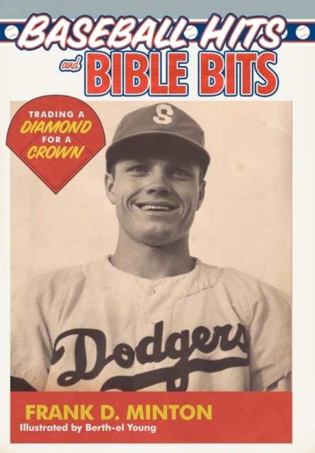 Baseball Hits and Bible Bits : Trading a Diamond for a Crown, Hardback Book