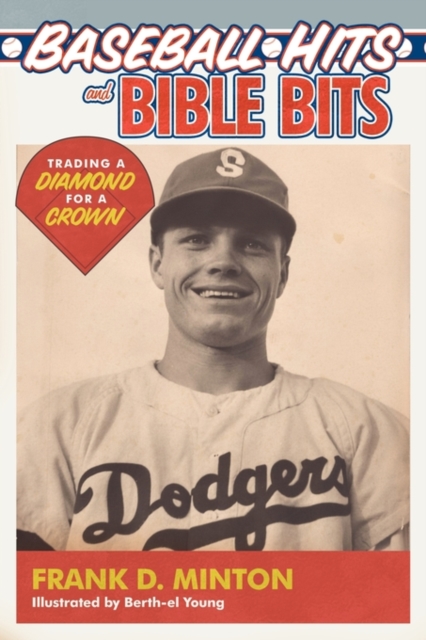 Baseball Hits and Bible Bits : Trading a Diamond for a Crown, Paperback / softback Book