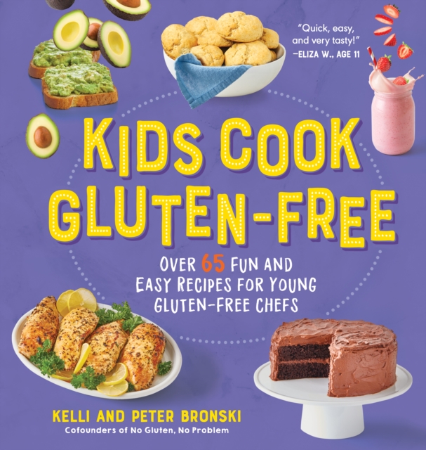 Kids Cook Gluten-Free : Over 65 Fun and Easy Recipes for Young Gluten-Free Chefs, Paperback / softback Book