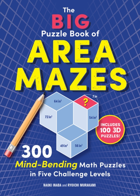 The Big Puzzle Book of Area Mazes : 300 Mind-Bending Puzzles in Five Challenge Levels, Paperback / softback Book