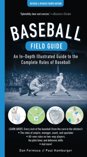 Baseball Field Guide, Fourth Edition : An In-Depth Illustrated Guide to the Complete Rules of Baseball (4th Edition), Paperback / softback Book