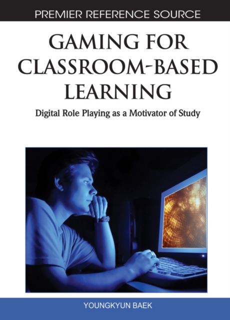 Gaming for Classroom-Based Learning: Digital Role Playing as a Motivator of Study, PDF eBook