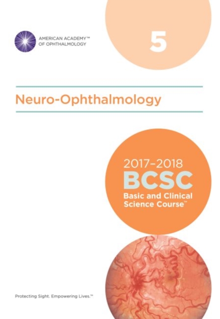 2017-2018 Basic and Clinical Science Course (BCSC): Section 5: Neuro-Ophthalmology, Paperback / softback Book