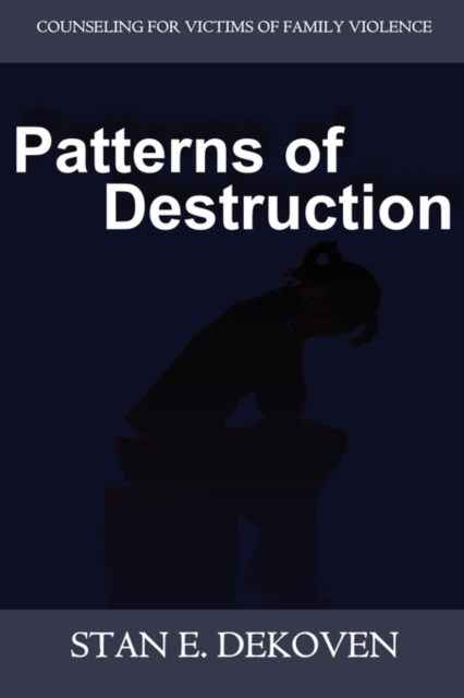 Patterns of Destruction : Counseling for Victims of Family Violence, Paperback / softback Book