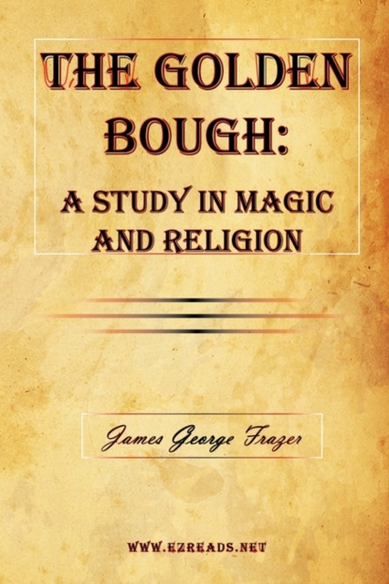 The Golden Bough : A Study in Magic and Religion, Hardback Book