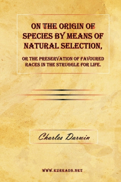 On the Origin of Species by Means of Natural Selection, or the Preservation of Favoured Races in the Struggle for Life., Hardback Book