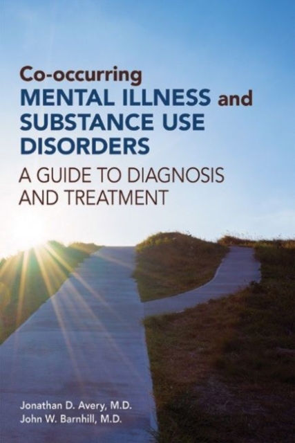 Co-occurring Mental Illness and Substance Use Disorders : A Guide to Diagnosis and Treatment, Paperback / softback Book