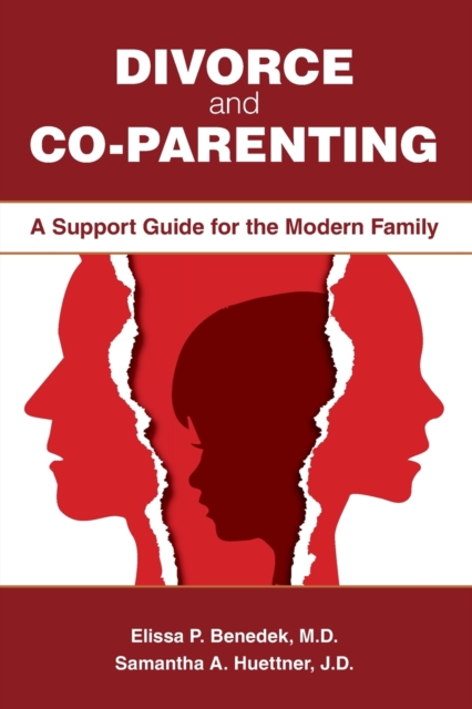 Divorce and Co-parenting : A Support Guide for the Modern Family, Paperback / softback Book