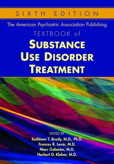 The American Psychiatric Association Publishing Textbook of Substance Use Disorder Treatment, Hardback Book