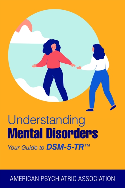 Understanding Mental Disorders : Your Guide to DSM-5-TR®, Paperback / softback Book