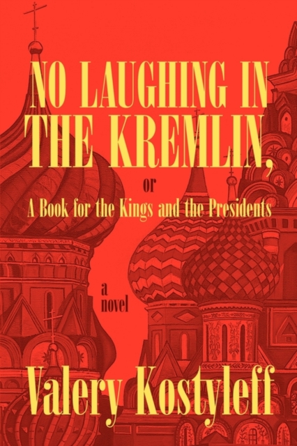 No Laughing in the Kremlin, or a Book for the Kings and the Presidents, Paperback / softback Book
