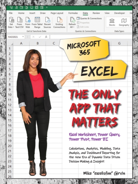 Microsoft 365 Excel: The Only App That Matters : Calculations, Analytics, Modeling, Data Analysis and Dashboard Reporting for the New Era of Dynamic Data Driven Decision Making & Insight, Paperback / softback Book