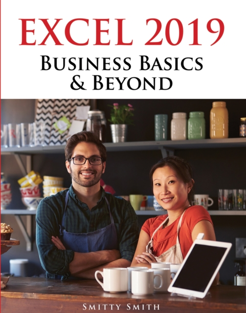 Excel 2019 - Business Basics &amp; Beyond, PDF eBook