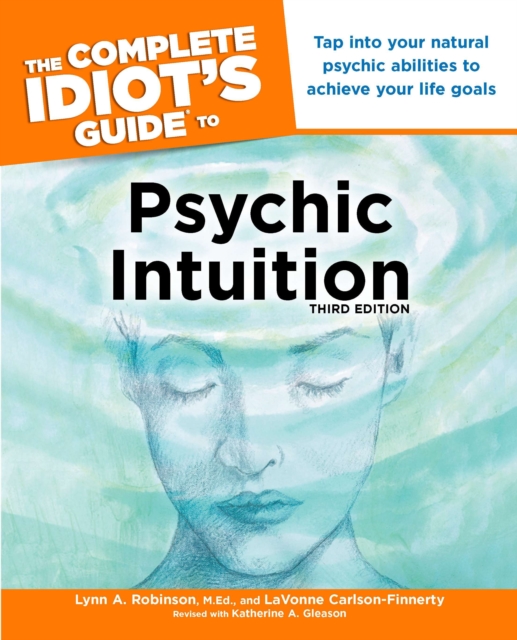 Complete Idiot's Guide to Psychic Intuition, Paperback / softback Book