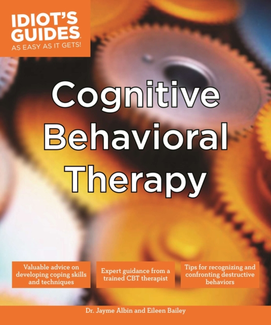 Cognitive Behavioral Therapy : Valuable Advice on Developing Coping Skills and Techniques, Paperback / softback Book