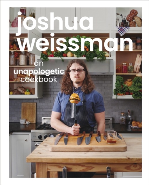 Joshua Weissman: An Unapologetic Cookbook. #1 NEW YORK TIMES BESTSELLER, Hardback Book