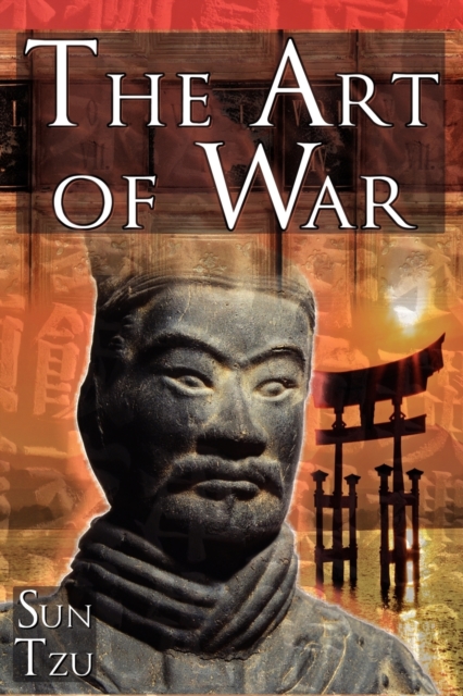The Art of War : Sun Tzu's Ultimate Treatise on Strategy for War, Leadership, and Life, Paperback / softback Book