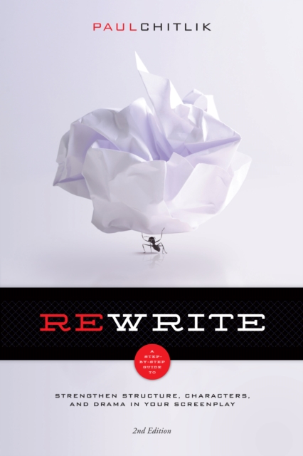 Rewrite 2nd Edition : A Step-by-Step Guide to Strengthen Structure, Characters, and Drama in your Screenplay, EPUB eBook