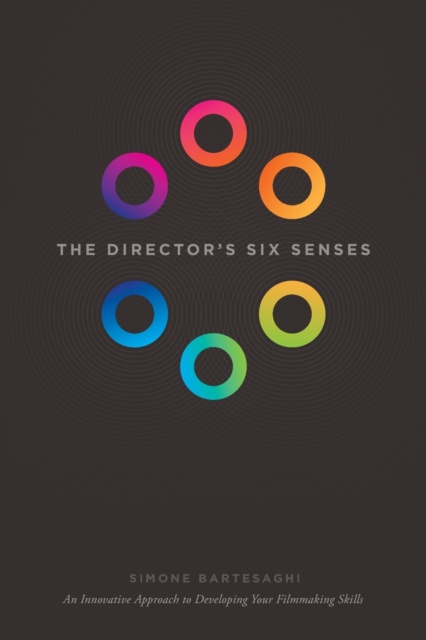 The Director's Six Senses : An Innovative Approach to Developing Your Film-making Skills, Paperback / softback Book