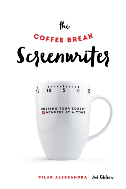 The Coffee Break Screenwriter : Writing Your Script Ten Minutes at a Time, Paperback / softback Book