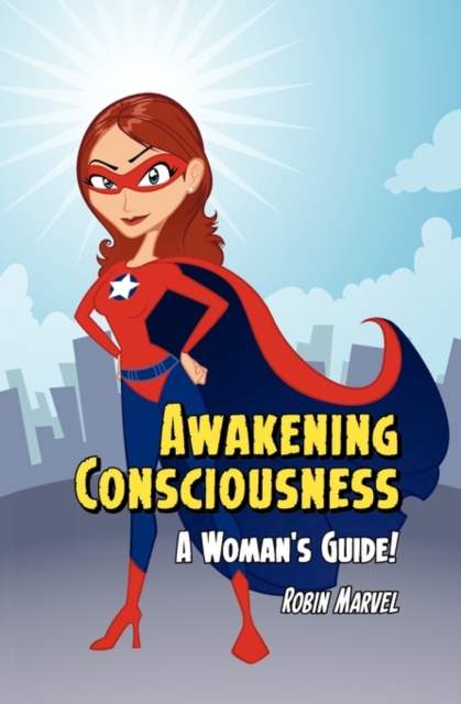 Awakening Consciousness : A Woman's Guide!, Paperback / softback Book