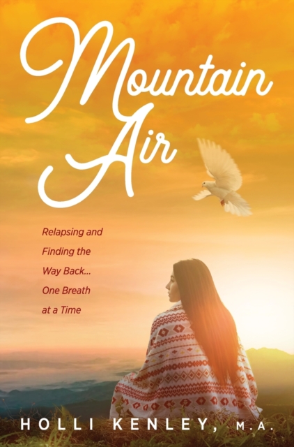 Mountain Air : Relapsing and Finding The Way Back... One Breath at a Time, Hardback Book