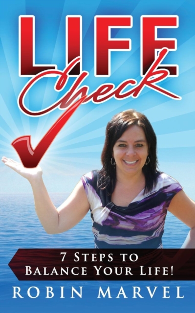 Life Check : 7 Steps to Balance Your Life!, Paperback / softback Book