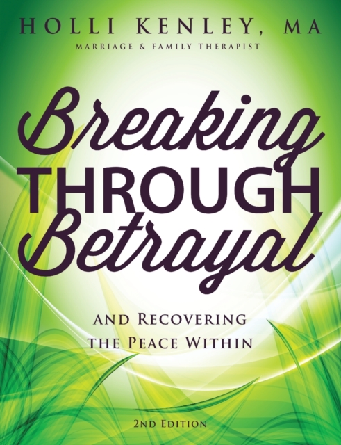 Breaking Through Betrayal : and Recovering the Peace Within, 2nd Edition, Paperback / softback Book