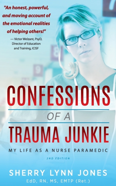 Confessions of a Trauma Junkie : My Life as a Nurse Paramedic, 2nd Edition, Hardback Book